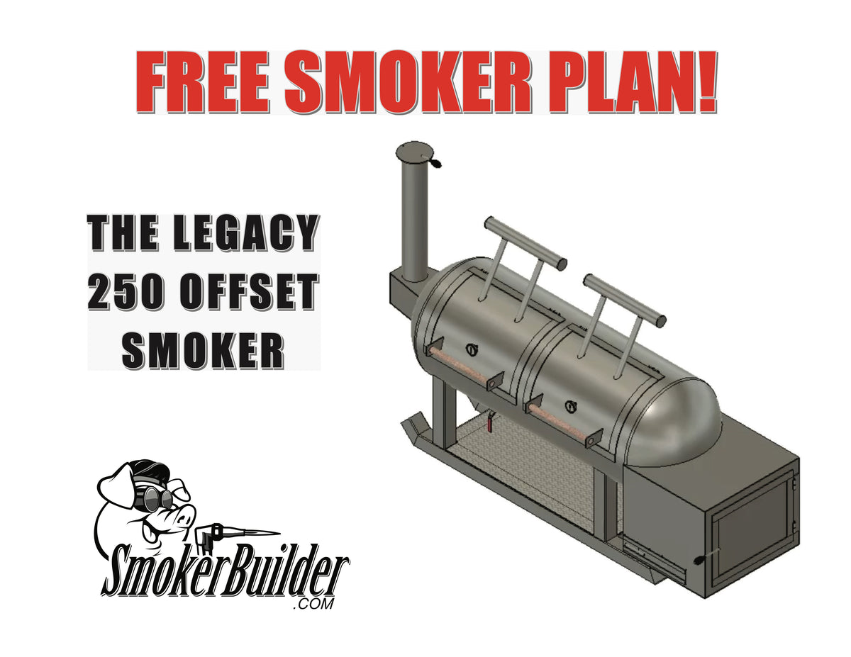 Legacy 250 Offset Smoker Plans FREE Just Pay S&H